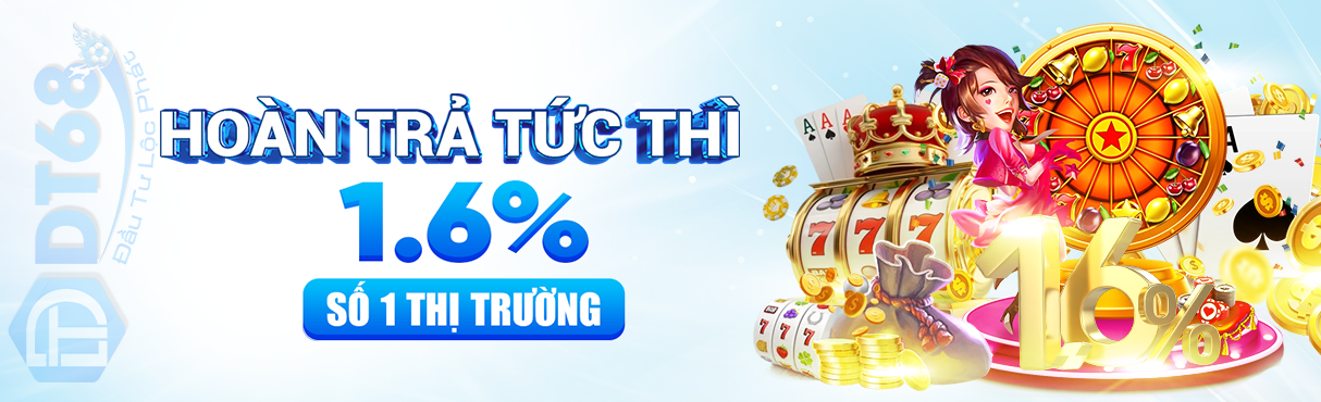 Hoàn trả DT68 mỗi ngày lên đến 1.6%