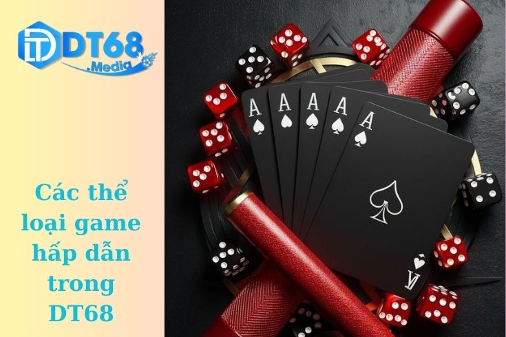Các thể loại game hấp dẫn trong DT68
