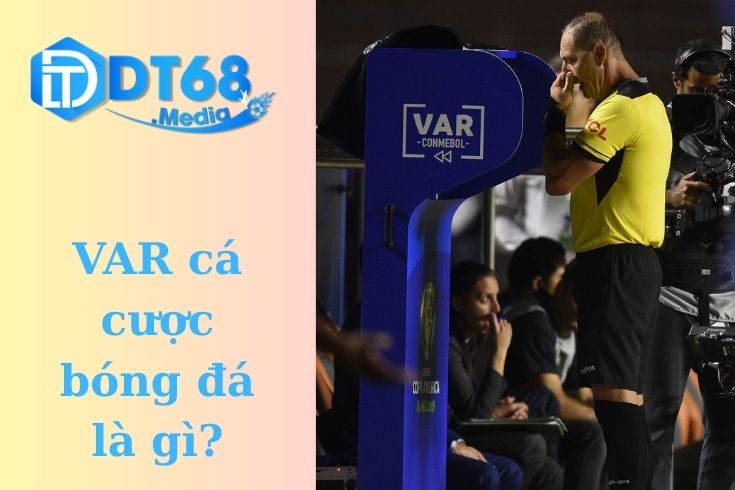 VAR cá cược bóng đá là gì?